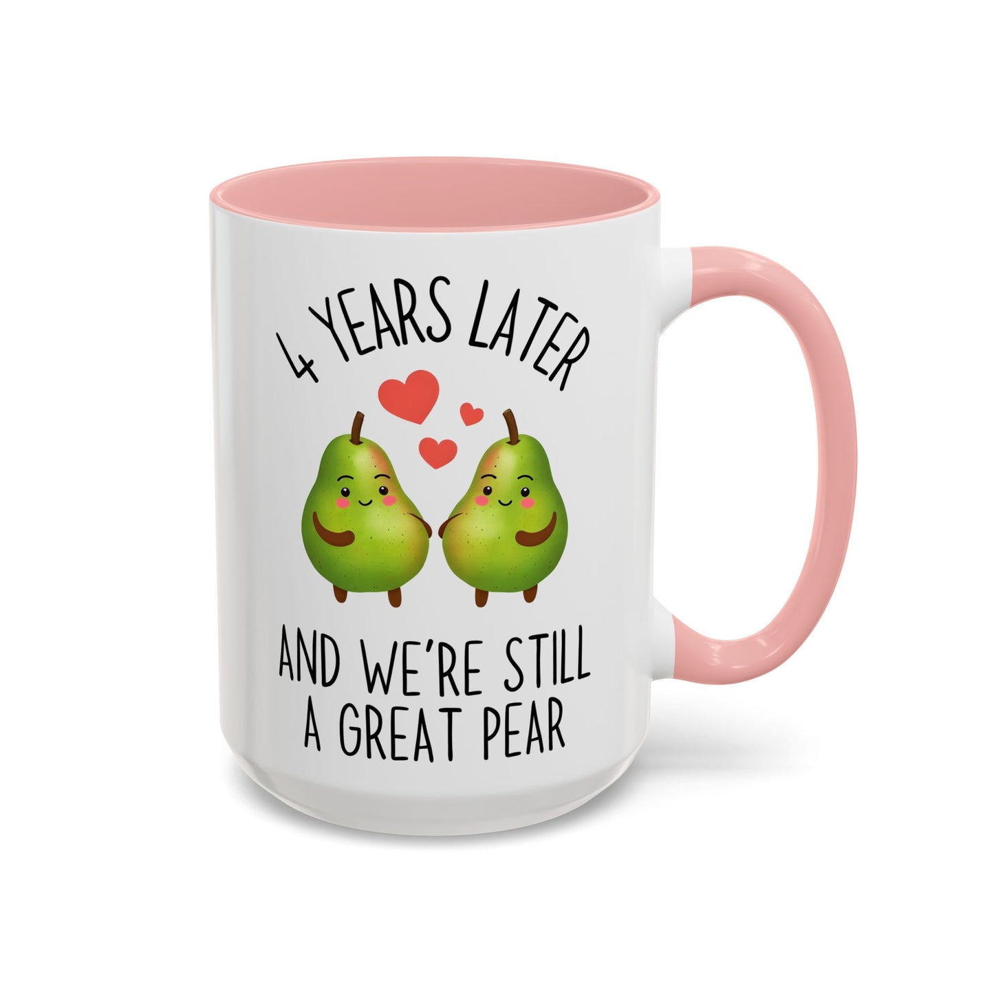 4 Years Later and We’re Still a Great Pear Mug | Cute Anniversary Mug | Custom Made Couple Gift