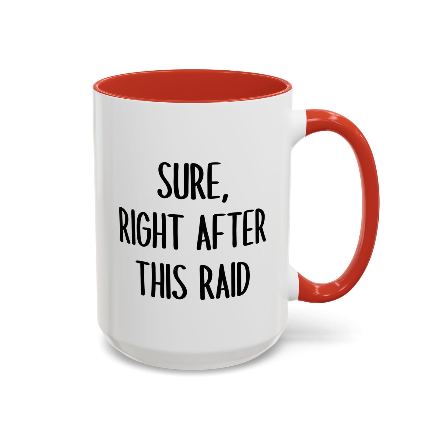 Sure, Right After This Raid Mug | Funny Gamer Coffee Cup | Custom Made Gaming Gift