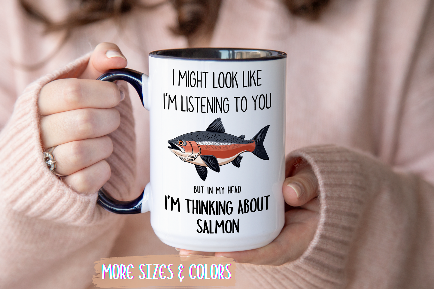 I Might Look Like I’m Listening to You But I’m Thinking About Salmon Mug – Funny Fishing Lover Gift | Custom Made Coffee Cup