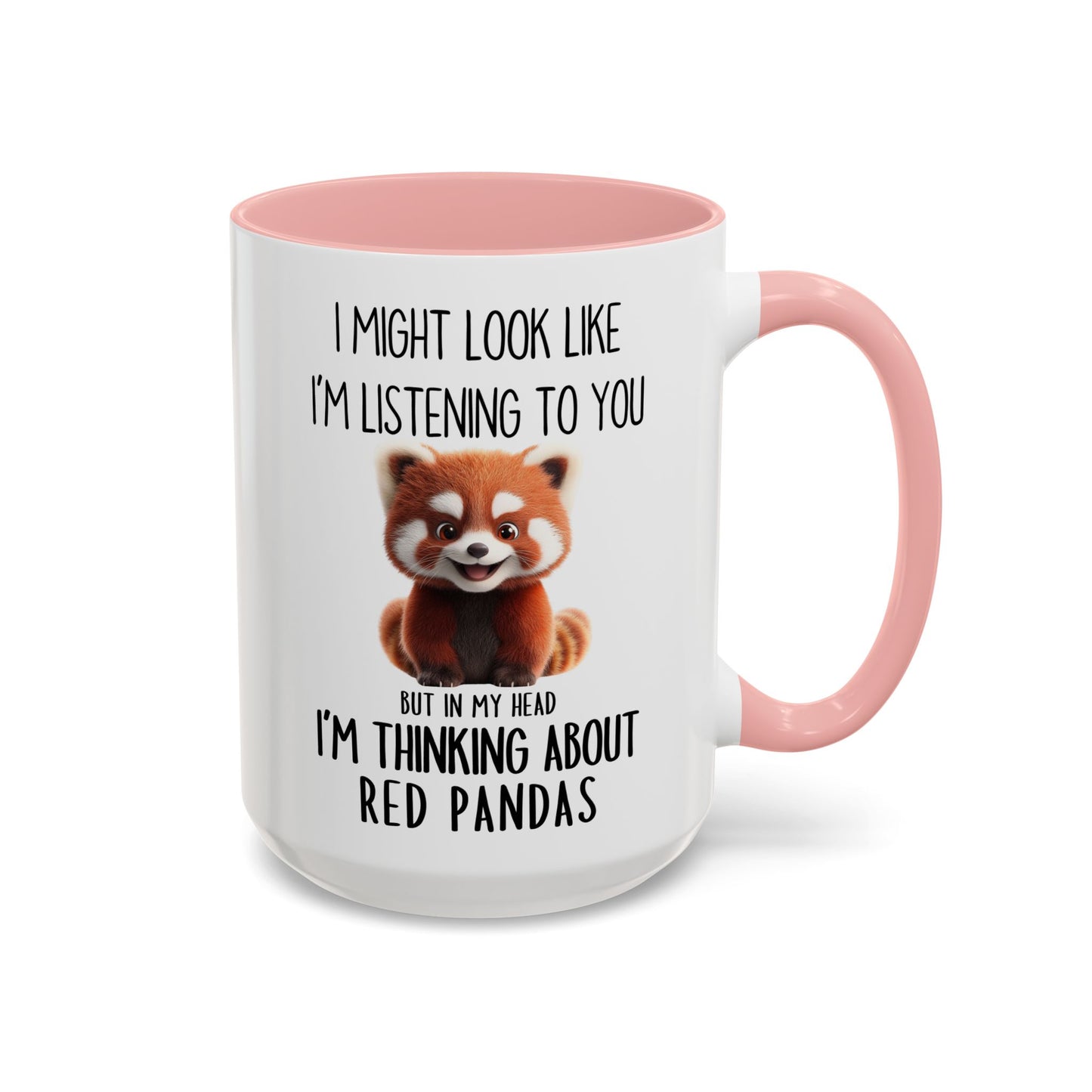 Funny Red Panda Mug – “I Might Look Like I’m Listening to You But In My Head I’m Thinking About Red Pandas” – Cute Animal Lover Coffee Cup – Custom Made Wildlife Gift