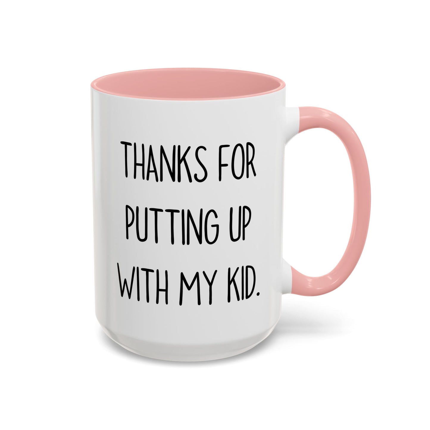 Thanks For Putting Up With My Kid Mug | Funny Teacher Gift | Custom Made Appreciation Coffee Cup