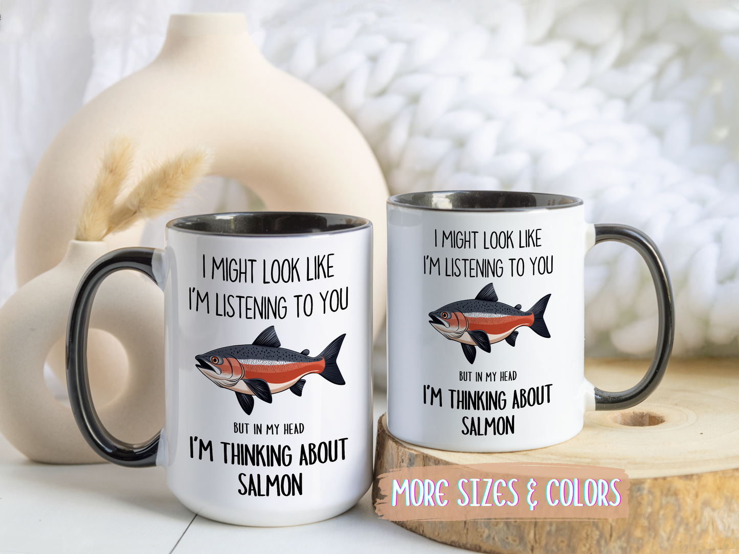 I Might Look Like I’m Listening to You But I’m Thinking About Salmon Mug – Funny Fishing Lover Gift | Custom Made Coffee Cup