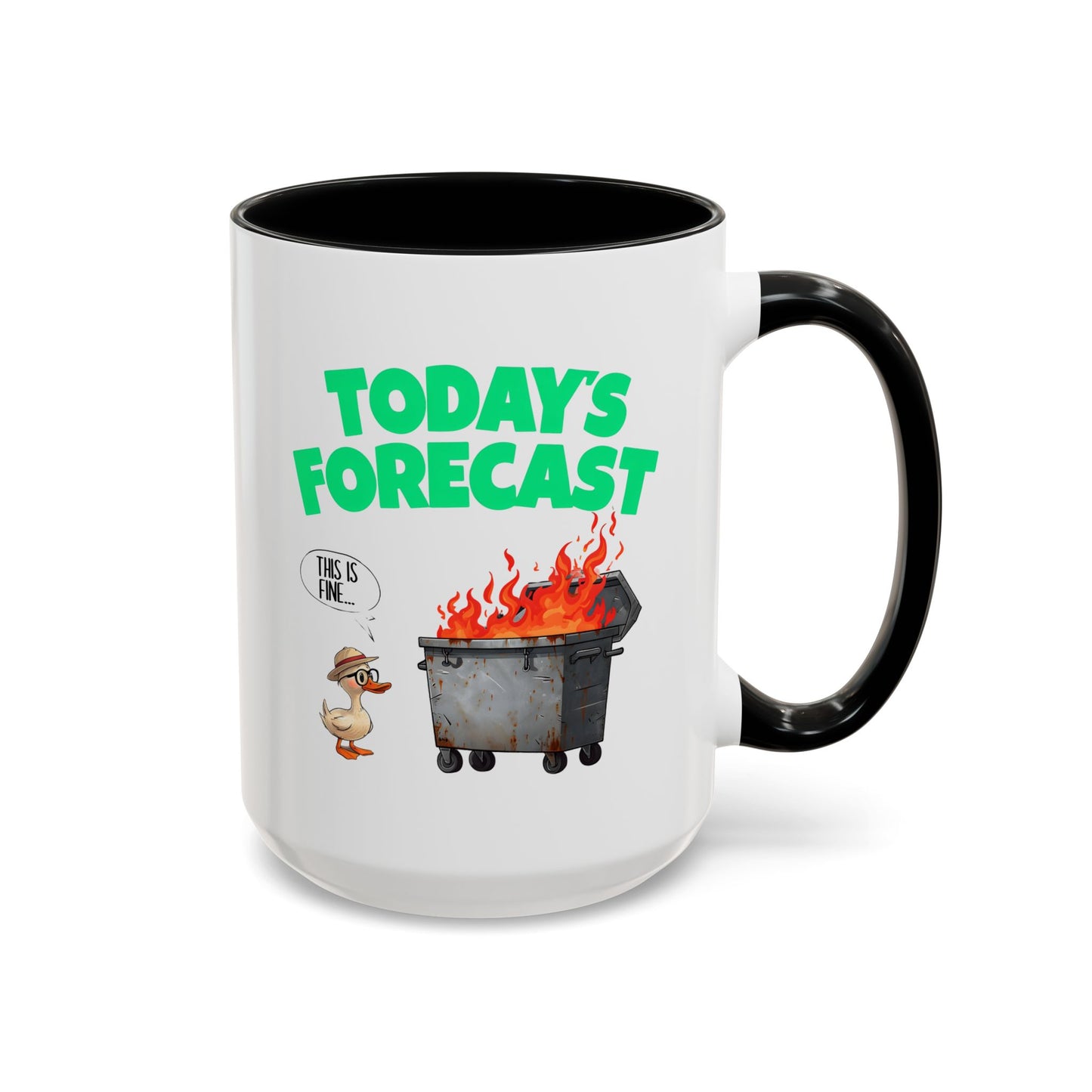 Today’s Forecast Mug – Funny Dumpster Fire Coffee Cup | This Is Fine Duck Mug