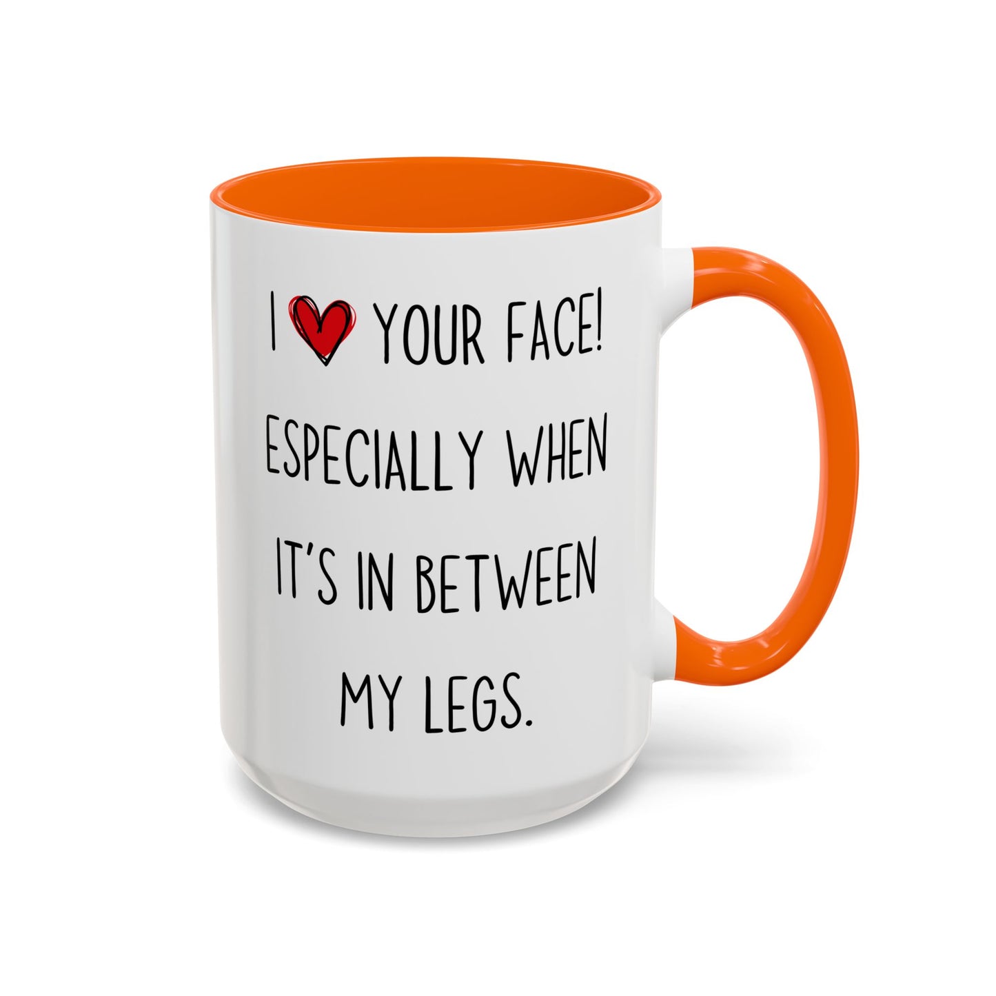 Funny Naughty Couple Mug – “I Love Your Face! Especially When It’s In Between My Legs” | Sexy Adult Humor Coffee Cup Gift for Him or Her