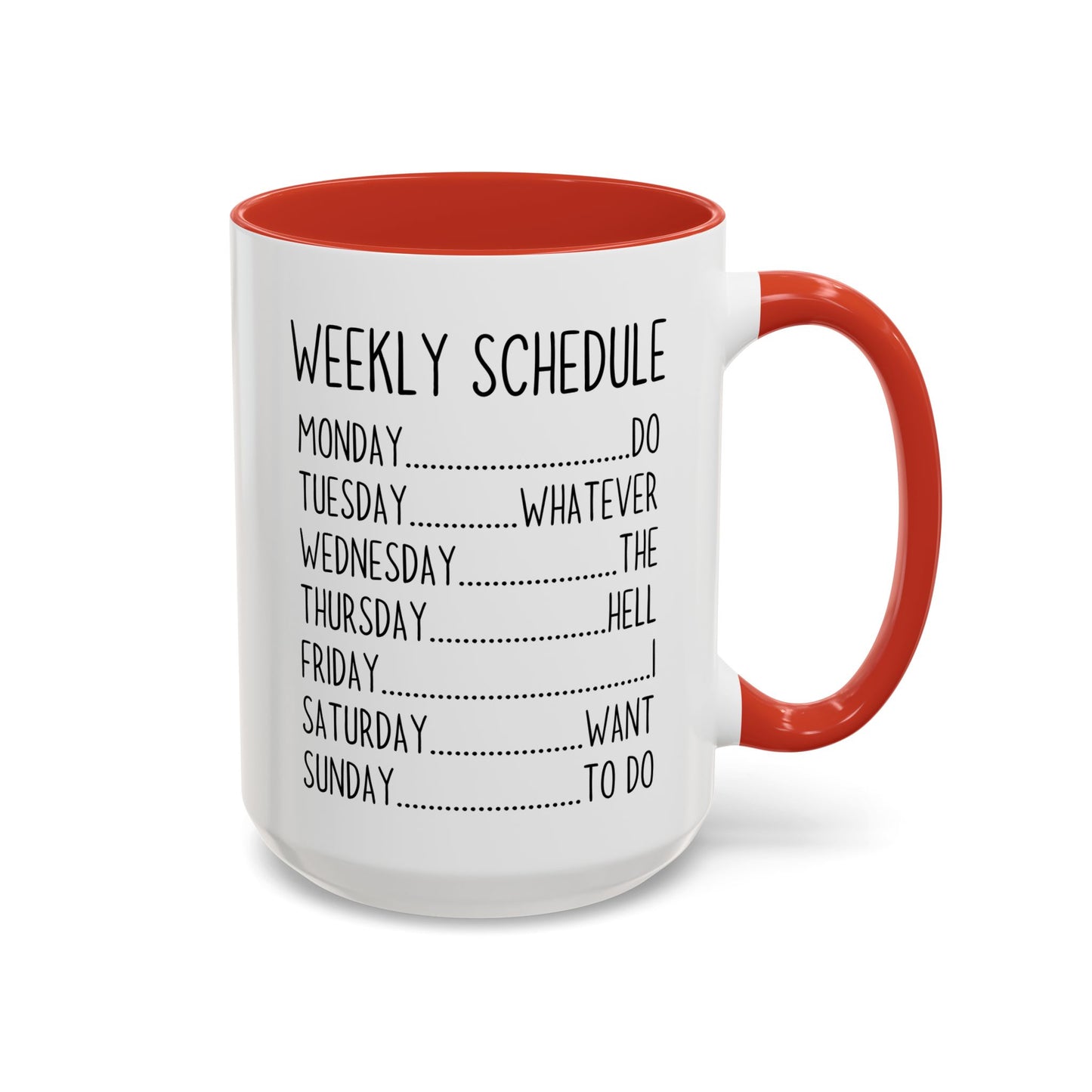 Weekly Schedule Funny Mug | Do Whatever Mug | Custom Made Coffee Cup for Work & Home