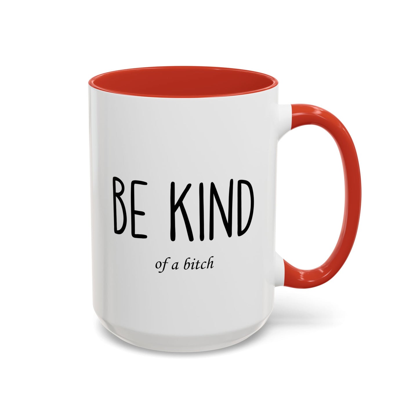 Be Kind (of a Bitch) Mug – Funny Sassy Coffee Cup | Sarcastic Gift for Friends or Coworkers