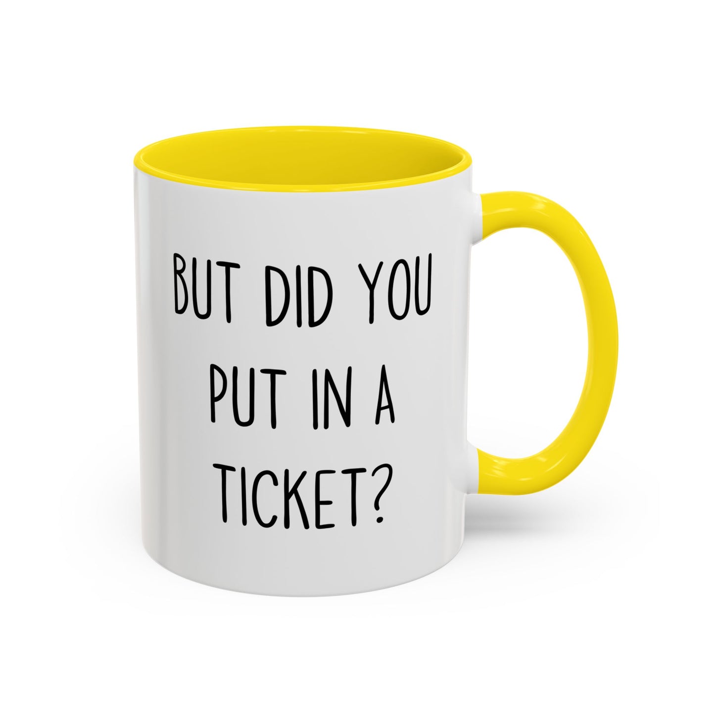 But Did You Put In A Ticket? Mug | Funny Custom Made IT Support Coffee Cup