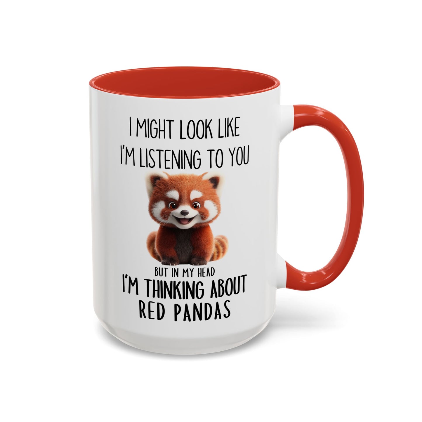 Funny Red Panda Mug – “I Might Look Like I’m Listening to You But In My Head I’m Thinking About Red Pandas” – Cute Animal Lover Coffee Cup – Custom Made Wildlife Gift