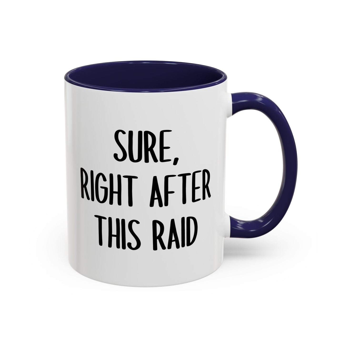 Sure, Right After This Raid Mug | Funny Gamer Coffee Cup | Custom Made Gaming Gift