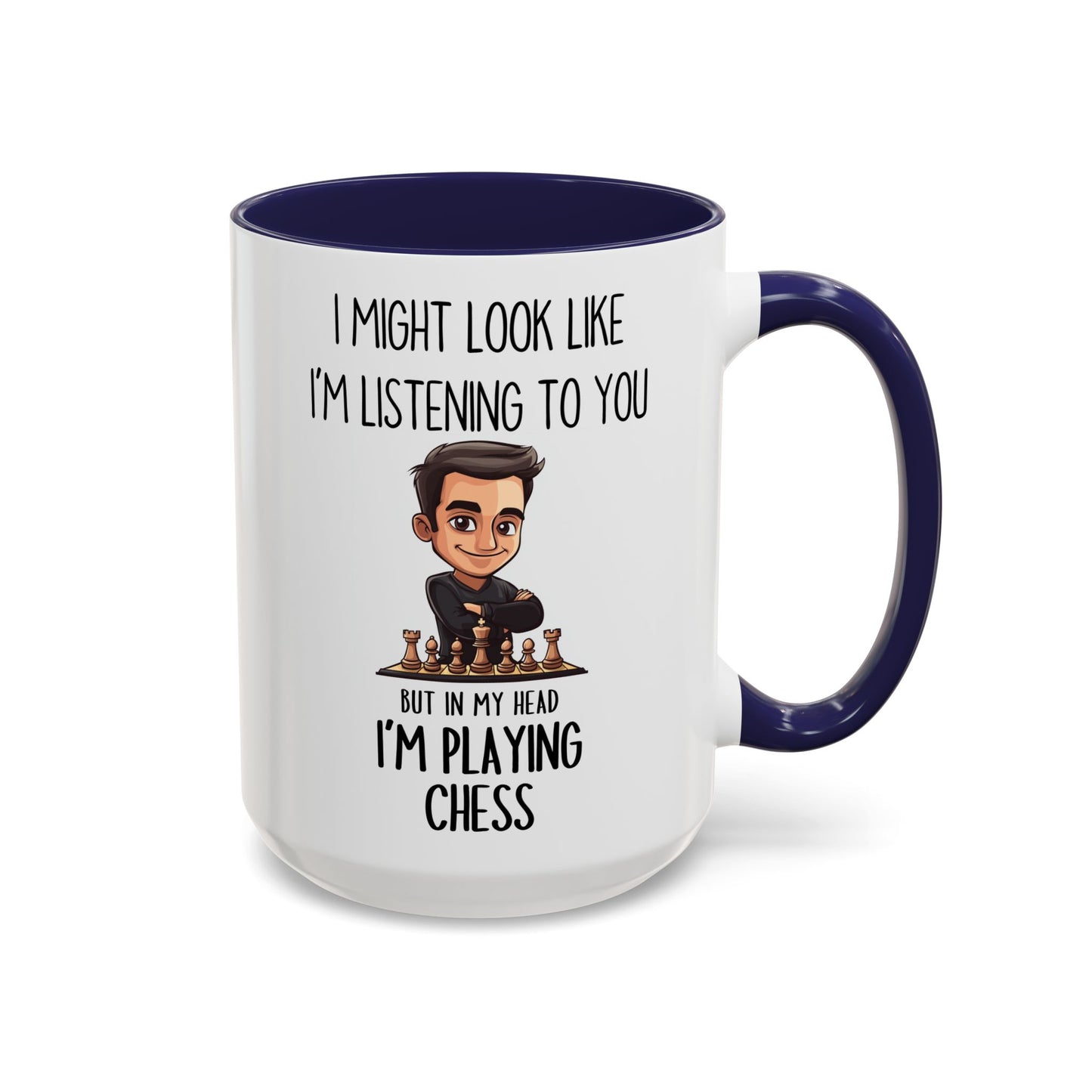 Chess Lover Mug – “I Might Look Like I’m Listening to You… But in My Head I’m Playing Chess” – Custom Made Strategy Gamer Coffee Cup