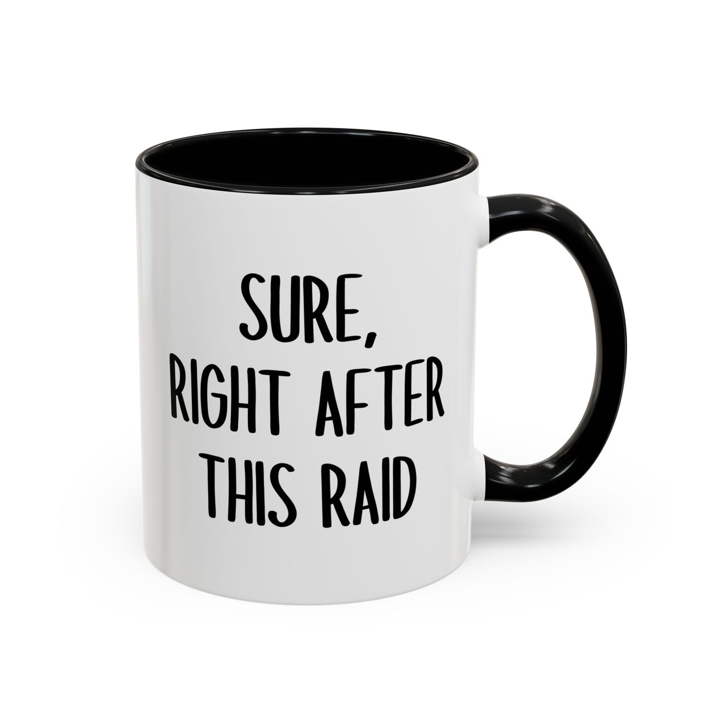 Sure, Right After This Raid Mug | Funny Gamer Coffee Cup | Custom Made Gaming Gift