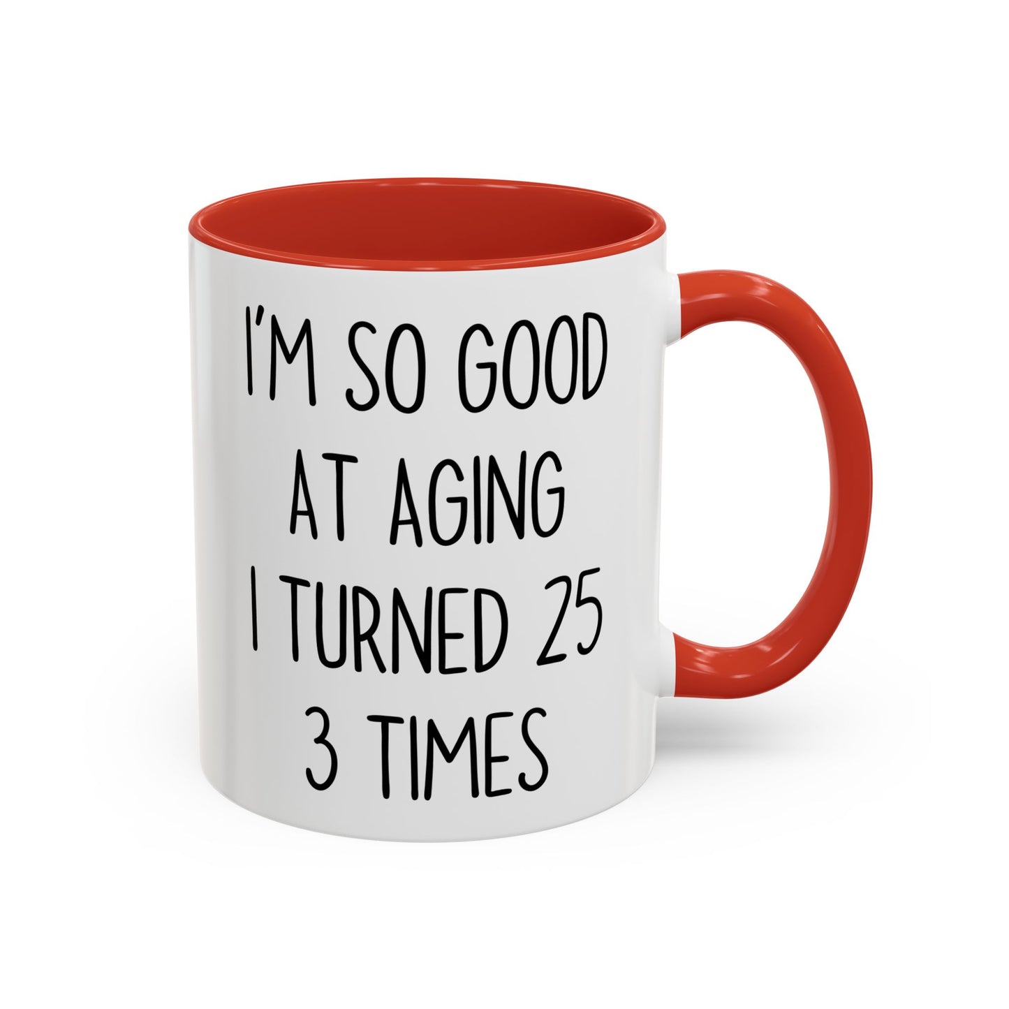 I’m So Good at Aging I Turned 25 Three Times Mug | Funny Birthday Gift | Custom Made Coffee Cup