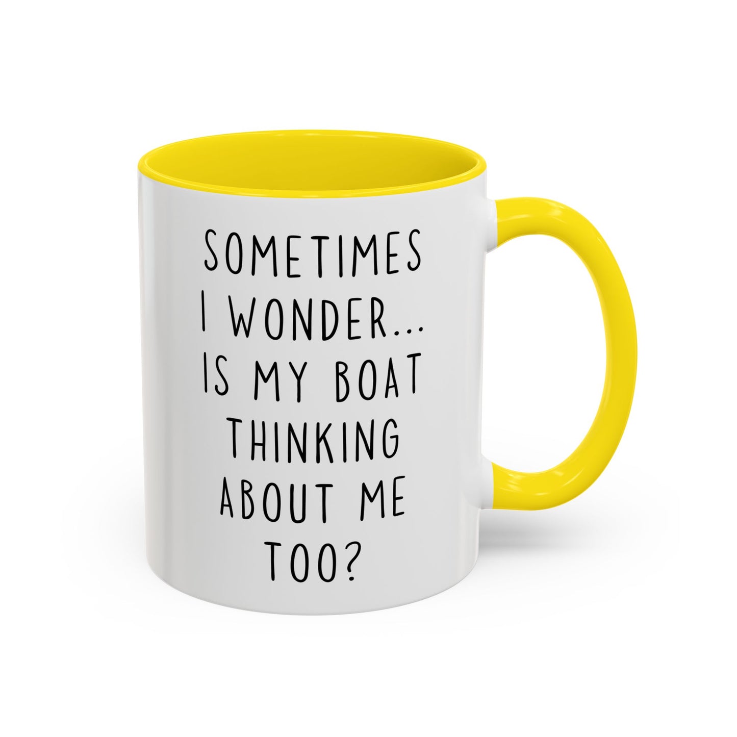 Sometimes I Wonder… Is My Boat Thinking About Me Too? Mug | Funny Boating Mug | Custom Made Lake Life Coffee Cup