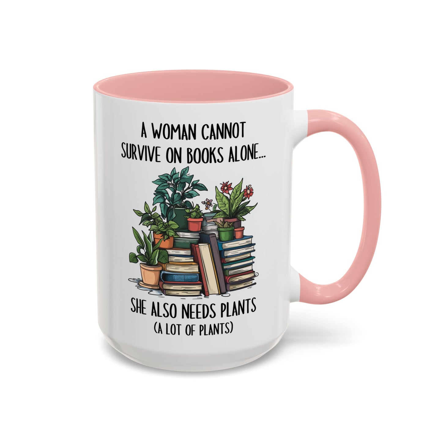 A Woman Cannot Survive on Books Alone Mug | Funny Plant and Book Lover Mug | Custom Made Coffee Cup