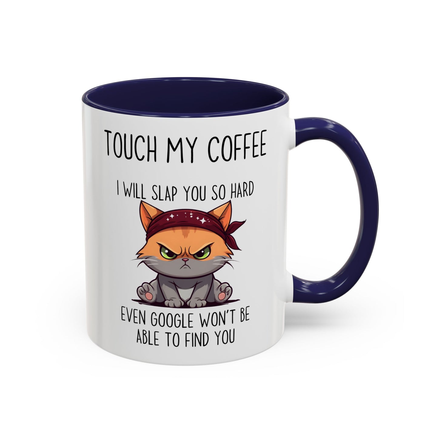 Funny Cat Mug – “Touch My Coffee And I’ll Slap You So Hard Even Google Won’t Find You” | Angry Cat Coffee Cup, Sarcastic Gift For Coffee Lovers