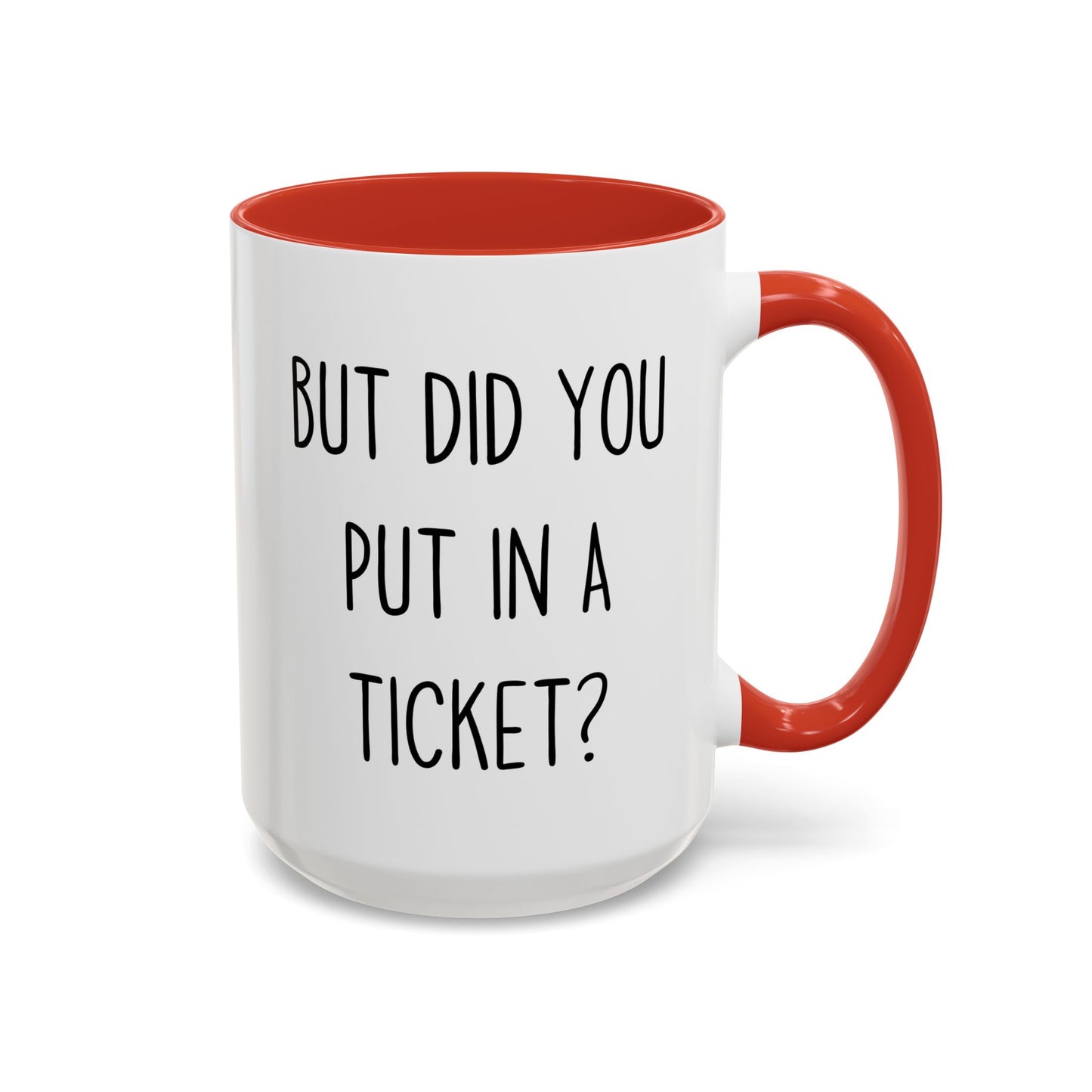 But Did You Put In A Ticket? Mug | Funny Custom Made IT Support Coffee Cup