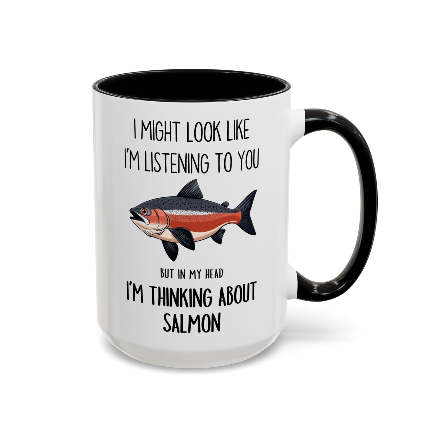 I Might Look Like I’m Listening to You But I’m Thinking About Salmon Mug – Funny Fishing Lover Gift | Custom Made Coffee Cup