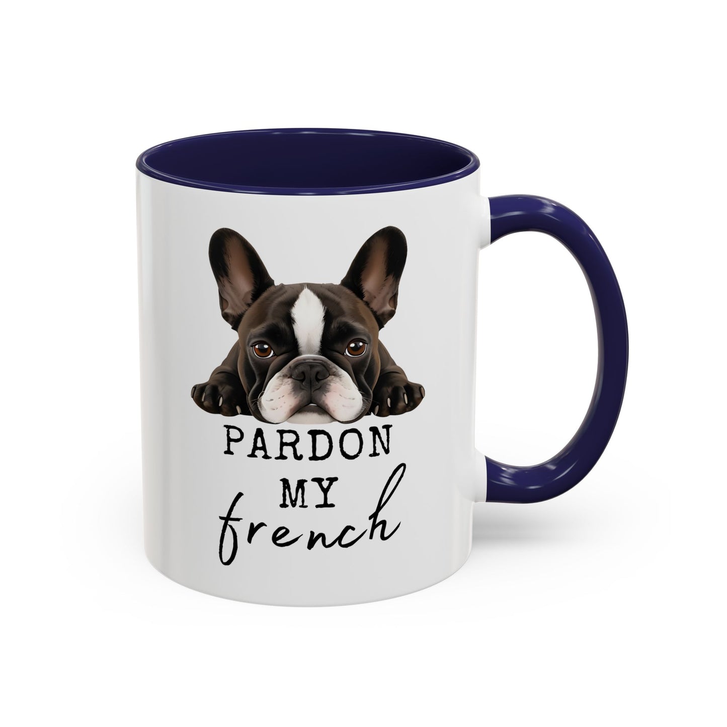 Pardon My French Mug | Funny French Bulldog Mug | Custom Made Dog Lover Coffee Cup