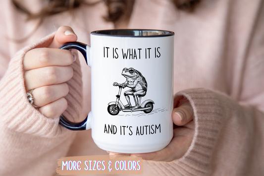 Funny Autism Mug – “It Is What It Is And It’s Autism” Custom Made Frog Coffee Cup | Neurodiversity Gift