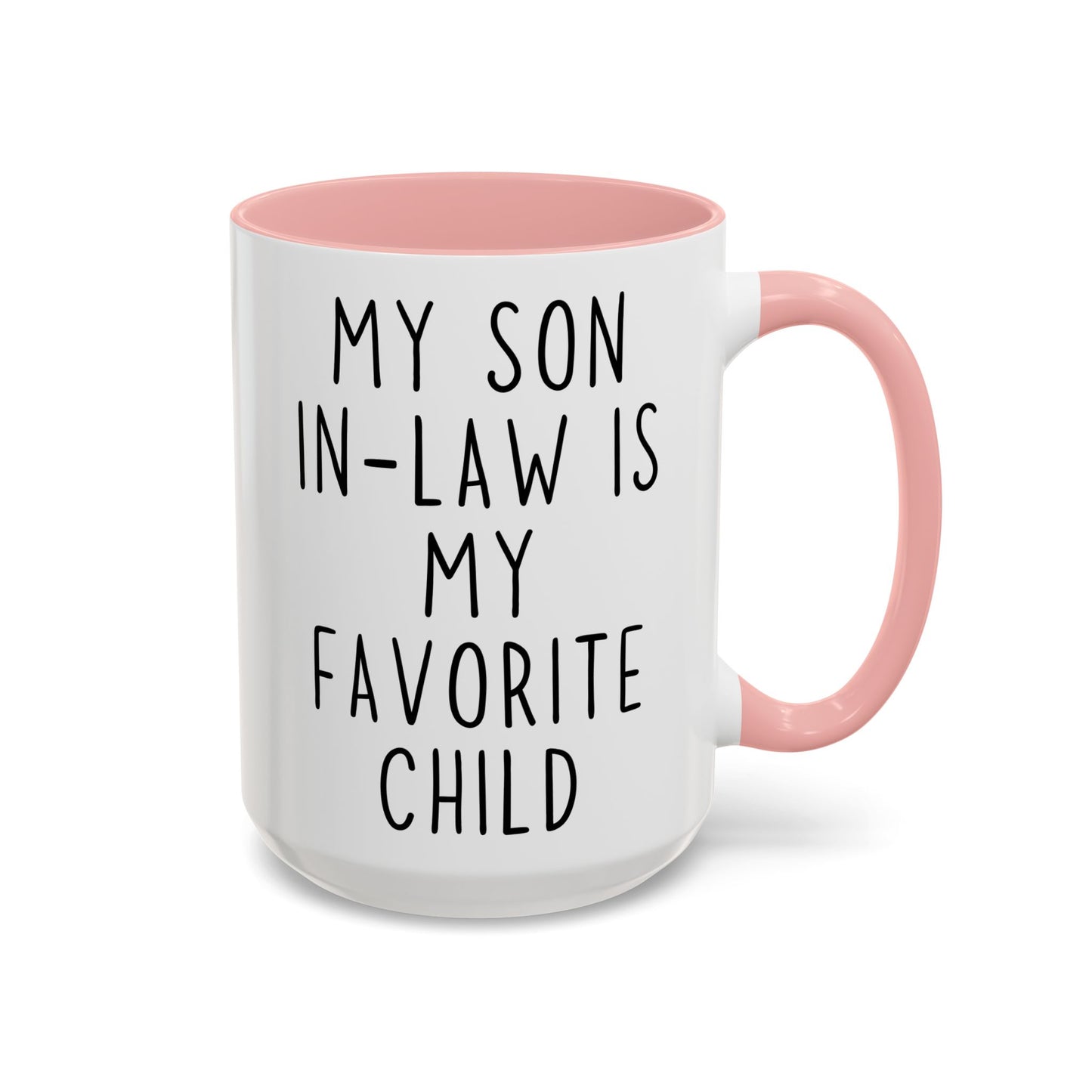 My Son-In-Law Is My Favorite Child Mug | Funny Family Coffee Cup | Custom Made Gift for Son-In-Law