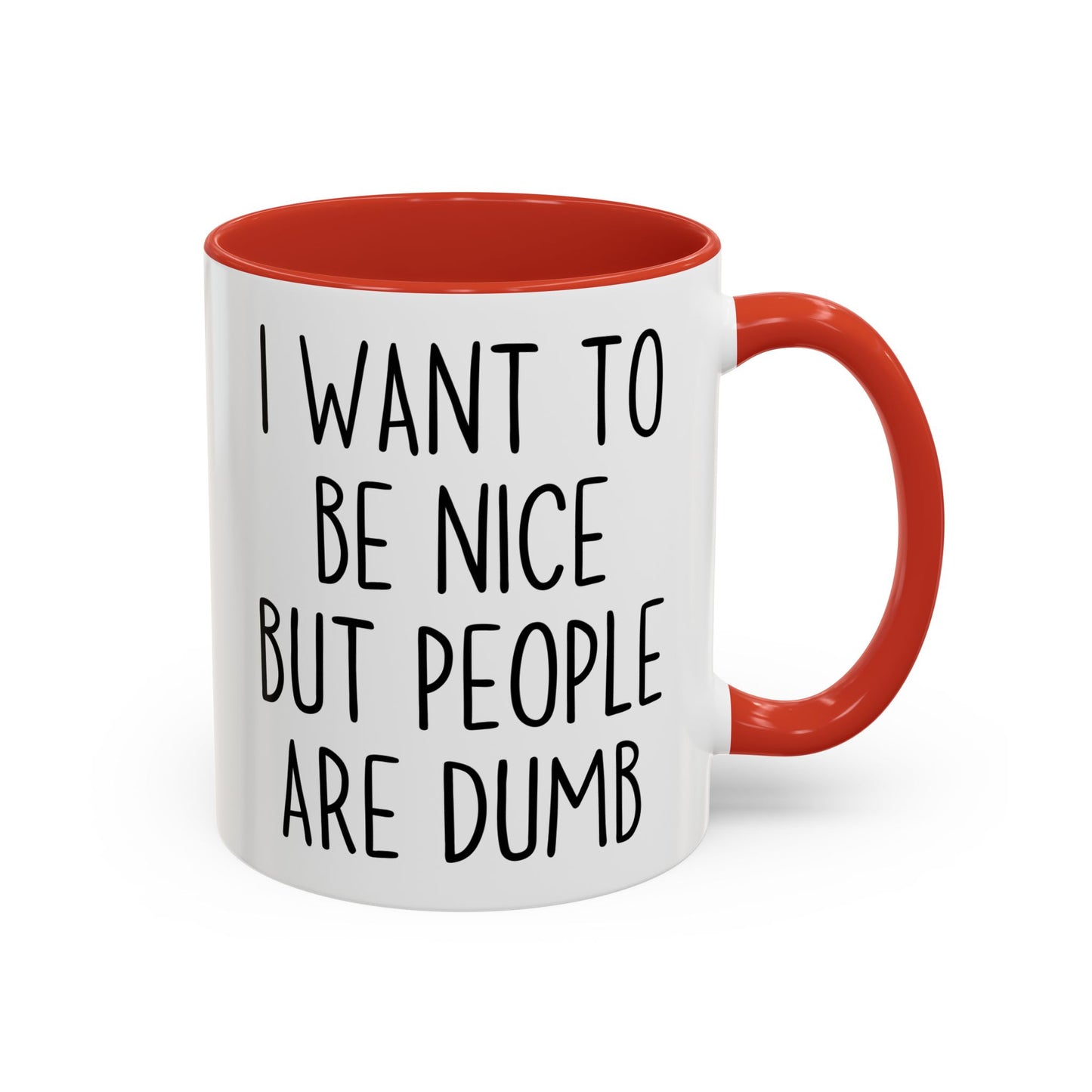 I Want To Be Nice But People Are Dumb Mug – Funny Sarcastic Coffee Mug | Relatable Adult Humor Gift