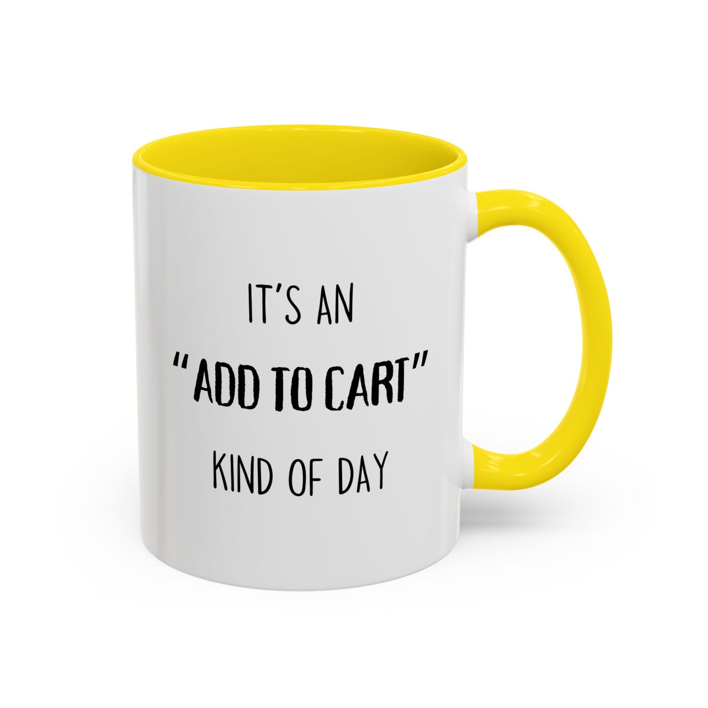 It’s an “Add to Cart” Kind of Day Mug | Online Shopping Funny Cup | Custom Made Gift for Her or Him