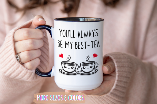 You’ll Always Be My Best-Tea Mug – Cute Friendship Gift | Custom Made Coffee Cup