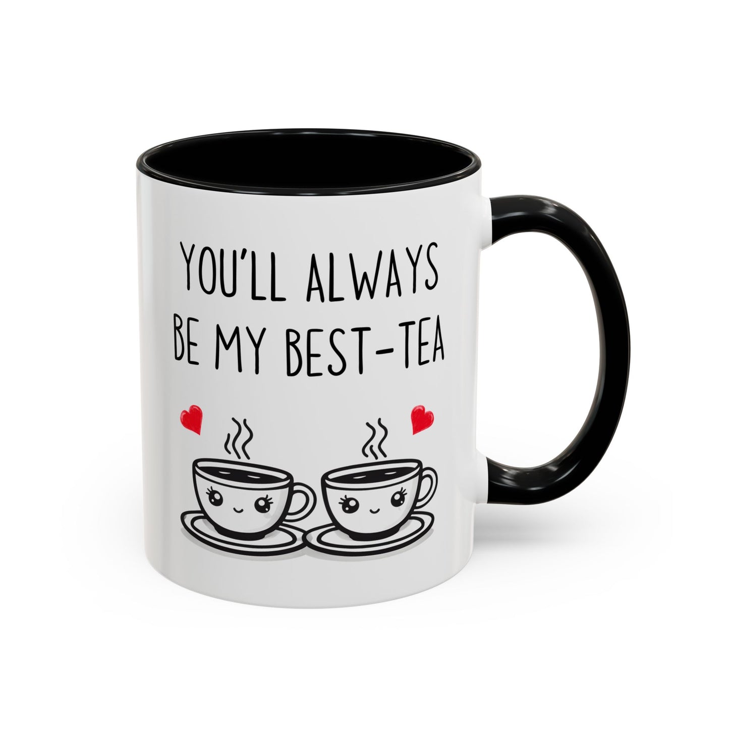 You’ll Always Be My Best-Tea Mug – Cute Friendship Gift | Custom Made Coffee Cup