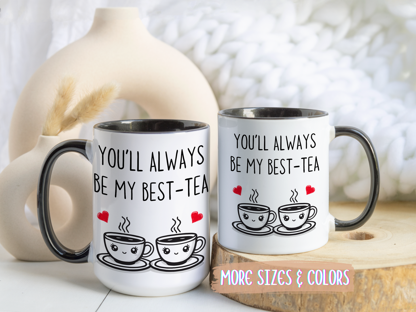 You’ll Always Be My Best-Tea Mug – Cute Friendship Gift | Custom Made Coffee Cup