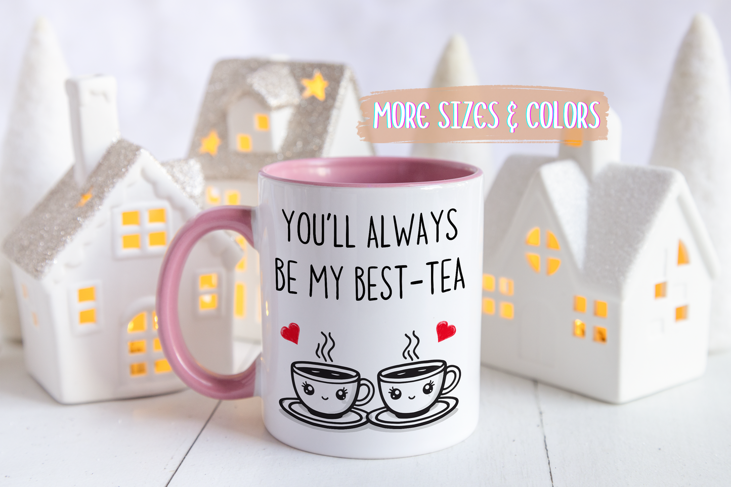 You’ll Always Be My Best-Tea Mug – Cute Friendship Gift | Custom Made Coffee Cup