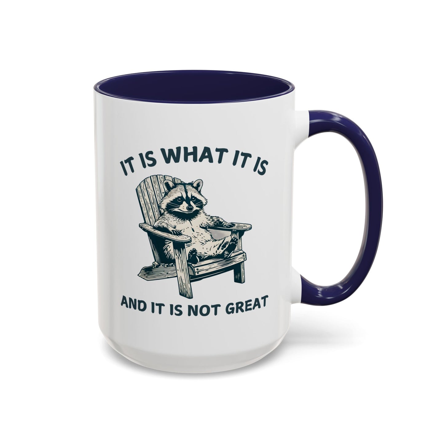 It Is What It Is And It Is Not Great Mug – Funny Raccoon Coffee Mug | Relatable Humor Gift for Adults