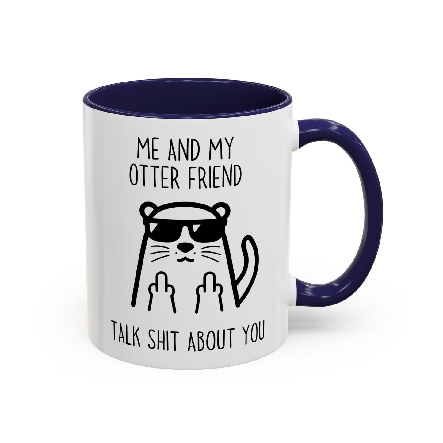 Me and My Otter Friend Talk Trash About You Mug | Funny Otter Coffee Cup | Custom Made Animal Lover Gift