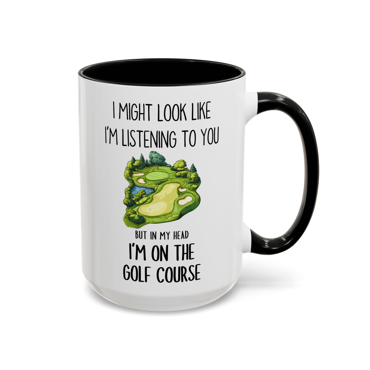 Funny Golf Mug – “I Might Look Like I’m Listening To You But In My Head I’m On The Golf Course” | Gift For Golfers, Coffee Cup For Golf Lovers