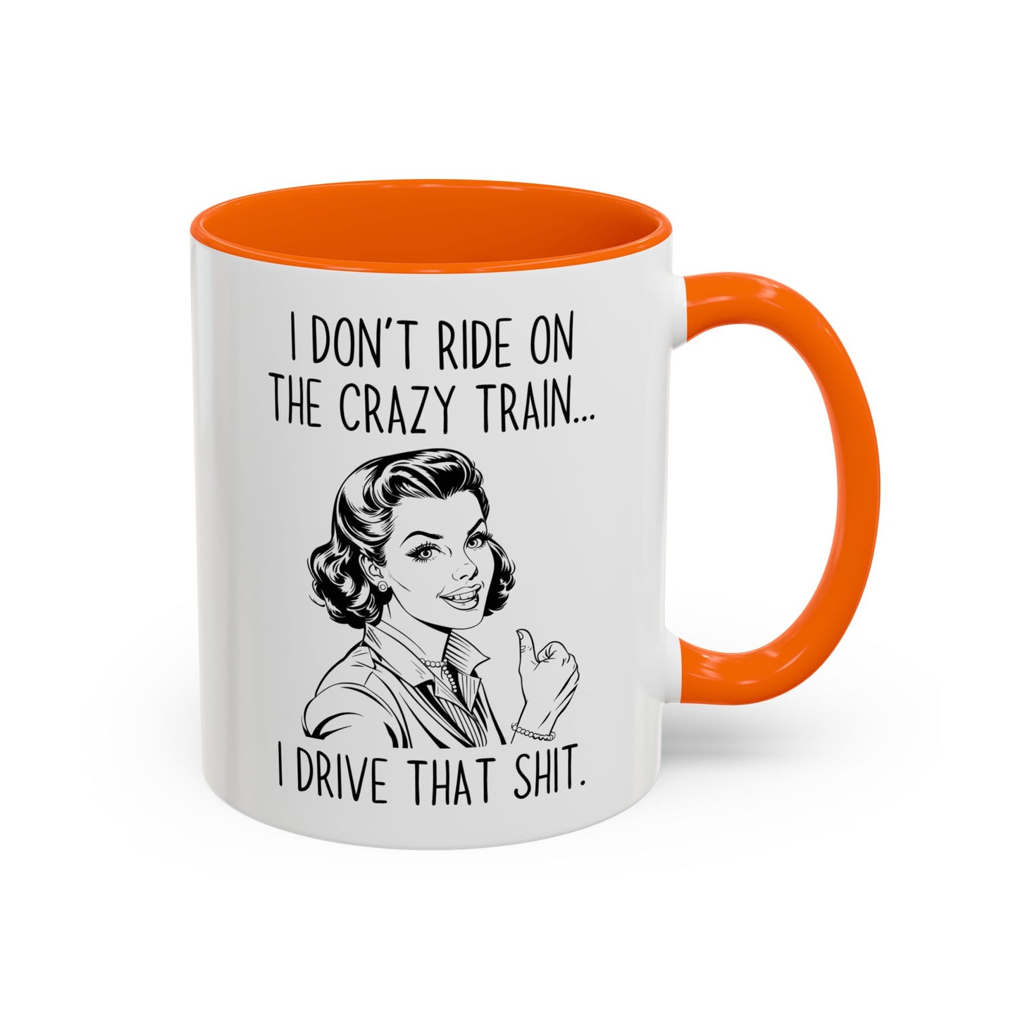 I Don’t Ride the Crazy Train, I Drive It Mug | Funny Coffee Cup | Custom Made Sassy Gift