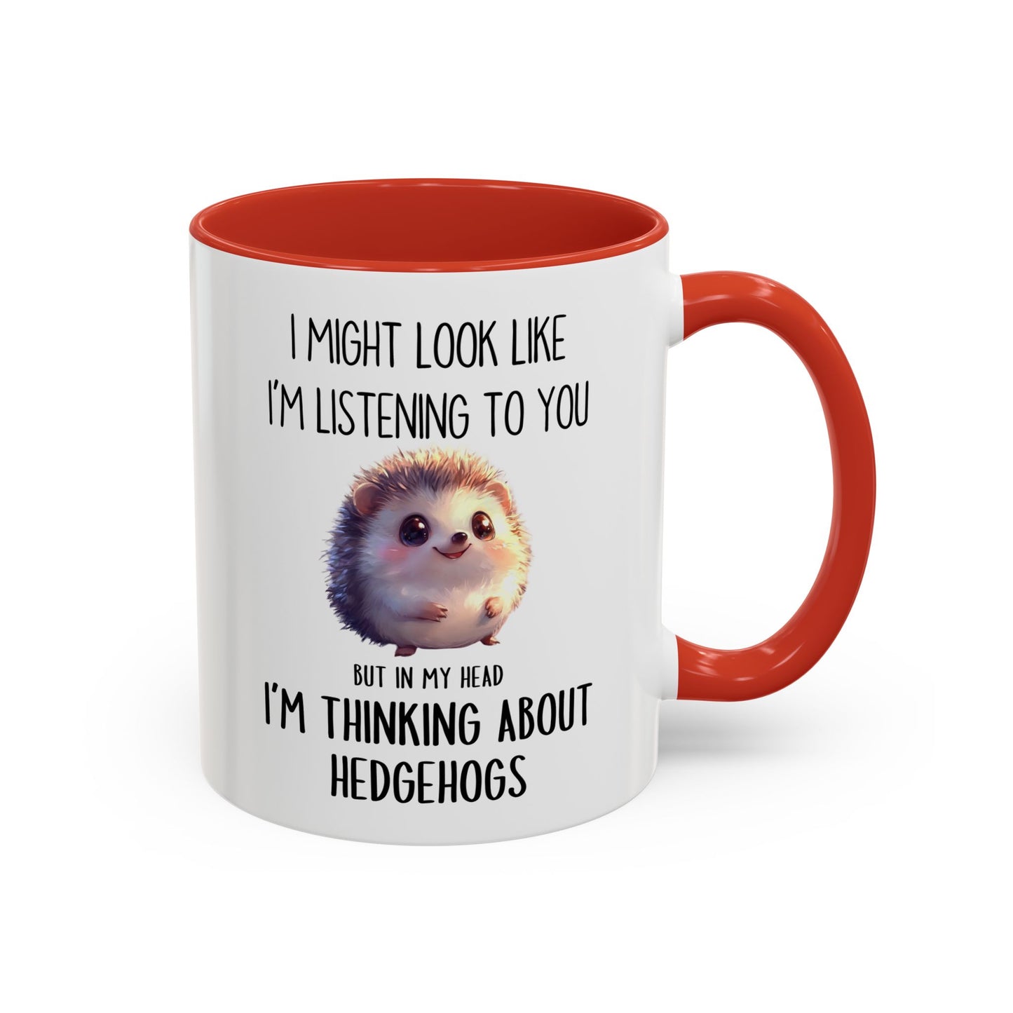 I Might Look Like I’m Listening to You But I’m Thinking About Hedgehogs Mug – Cute Funny Animal Lover Gift | Custom Made Coffee Cup