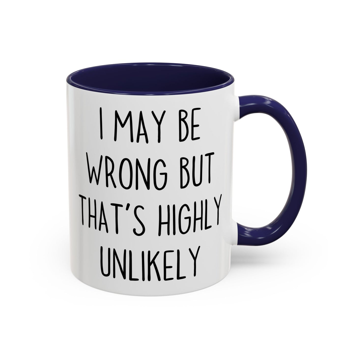 I May Be Wrong But That’s Highly Unlikely Mug – Funny Confidence Coffee Cup | Sarcastic Office Gift