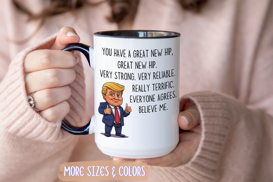 Funny Hip Replacement Mug – “You Have a Great New Hip” Custom Made Coffee Cup | Get Well or Recovery Gift