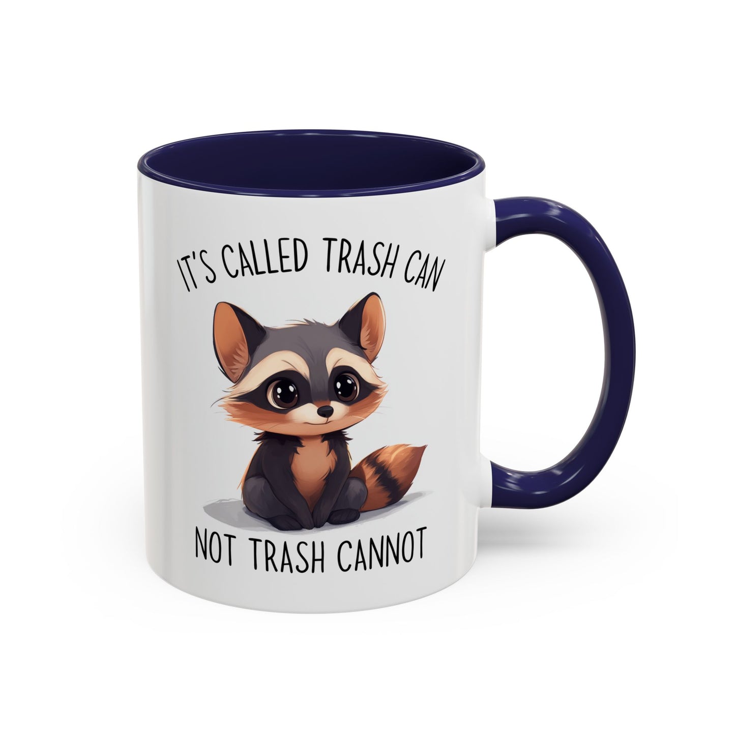 Cute Raccoon Mug – “It’s Called Trash Can, Not Trash Cannot” – Funny Custom Made Coffee Cup