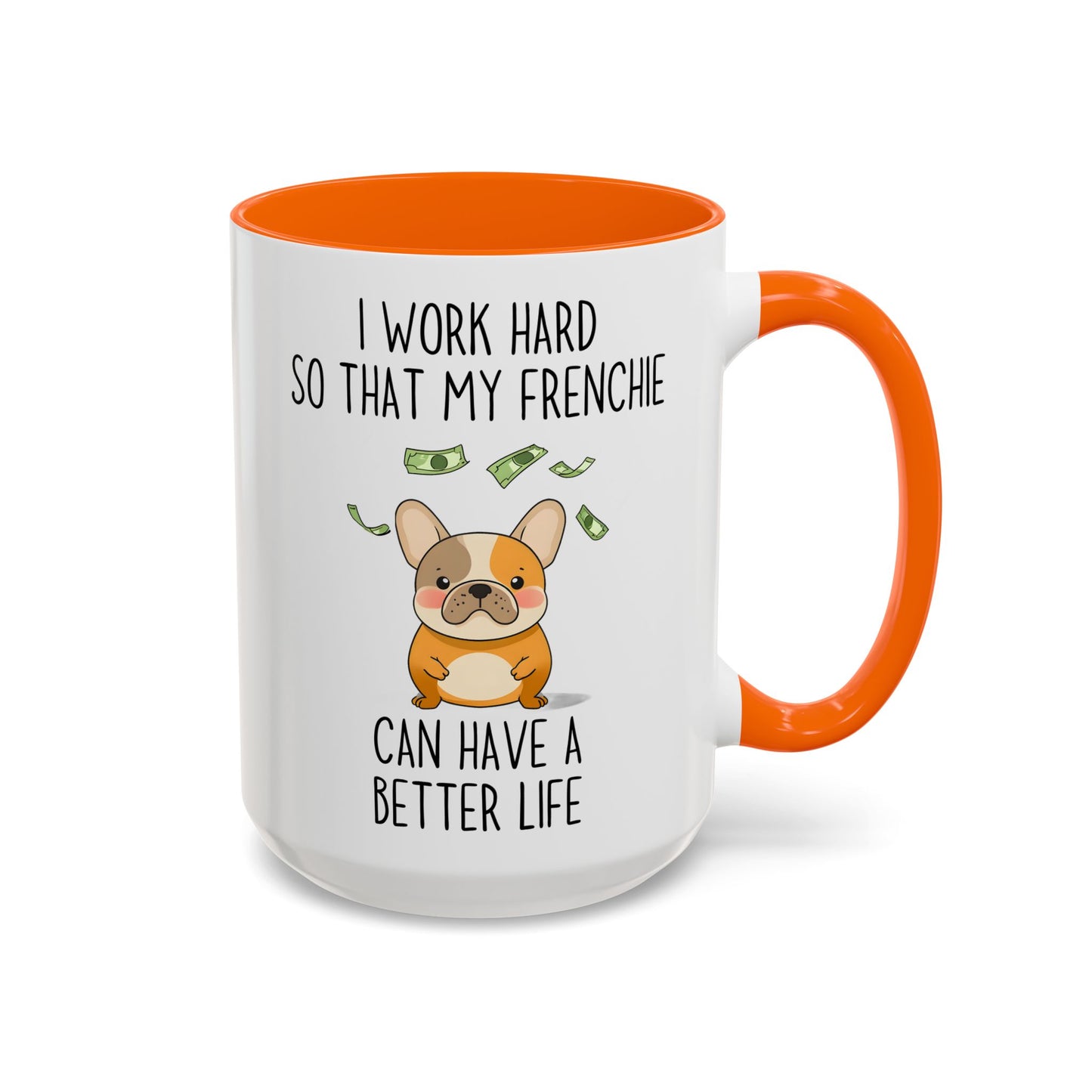 I Work Hard So My Frenchie Can Have a Better Life Mug | Funny French Bulldog Lover Gift | Cute Custom Made Dog Coffee Cup