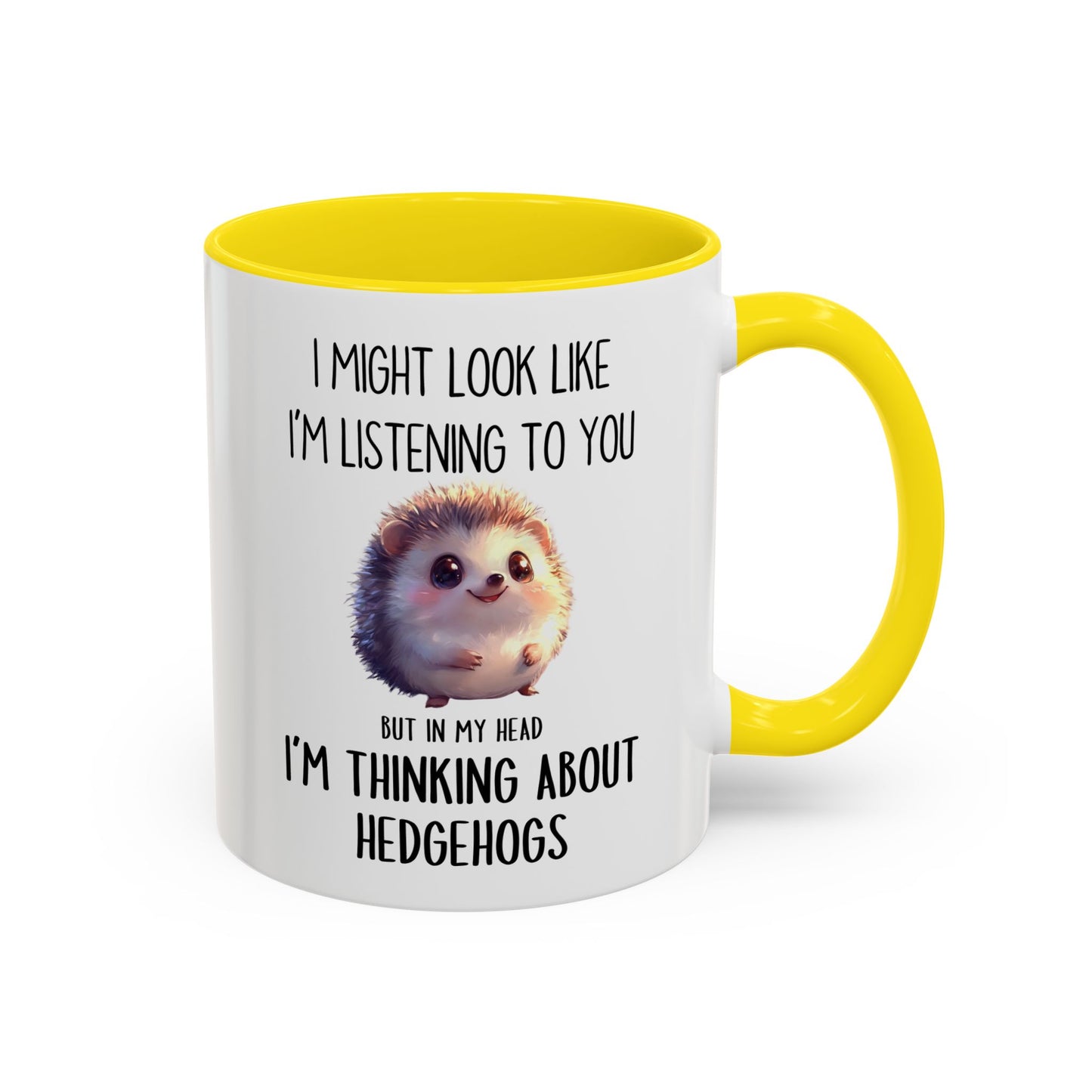 I Might Look Like I’m Listening to You But I’m Thinking About Hedgehogs Mug – Cute Funny Animal Lover Gift | Custom Made Coffee Cup