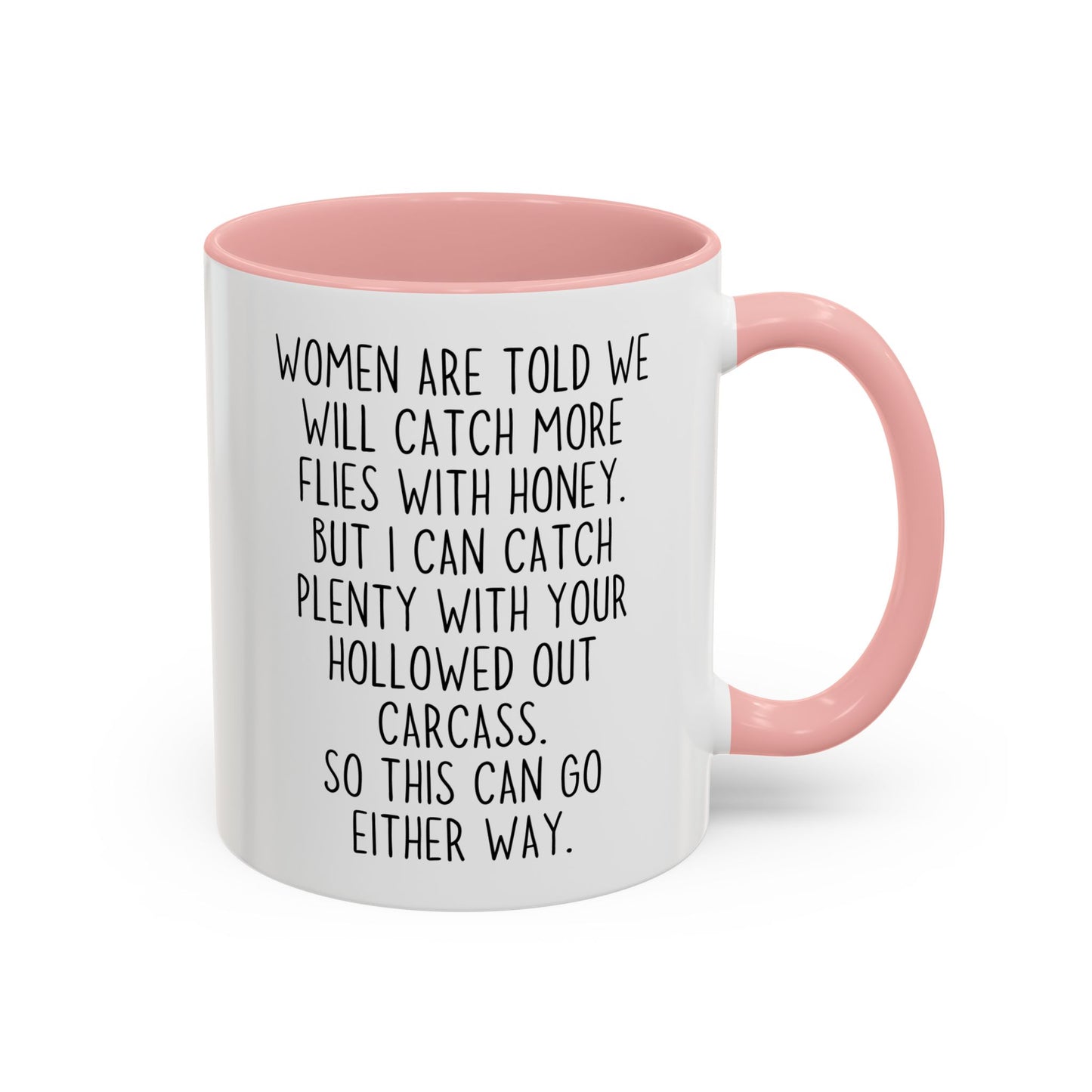 Women Catch More Flies With Honey Funny Mug | Dark Humor Coffee Cup | Custom Made Gift For Her