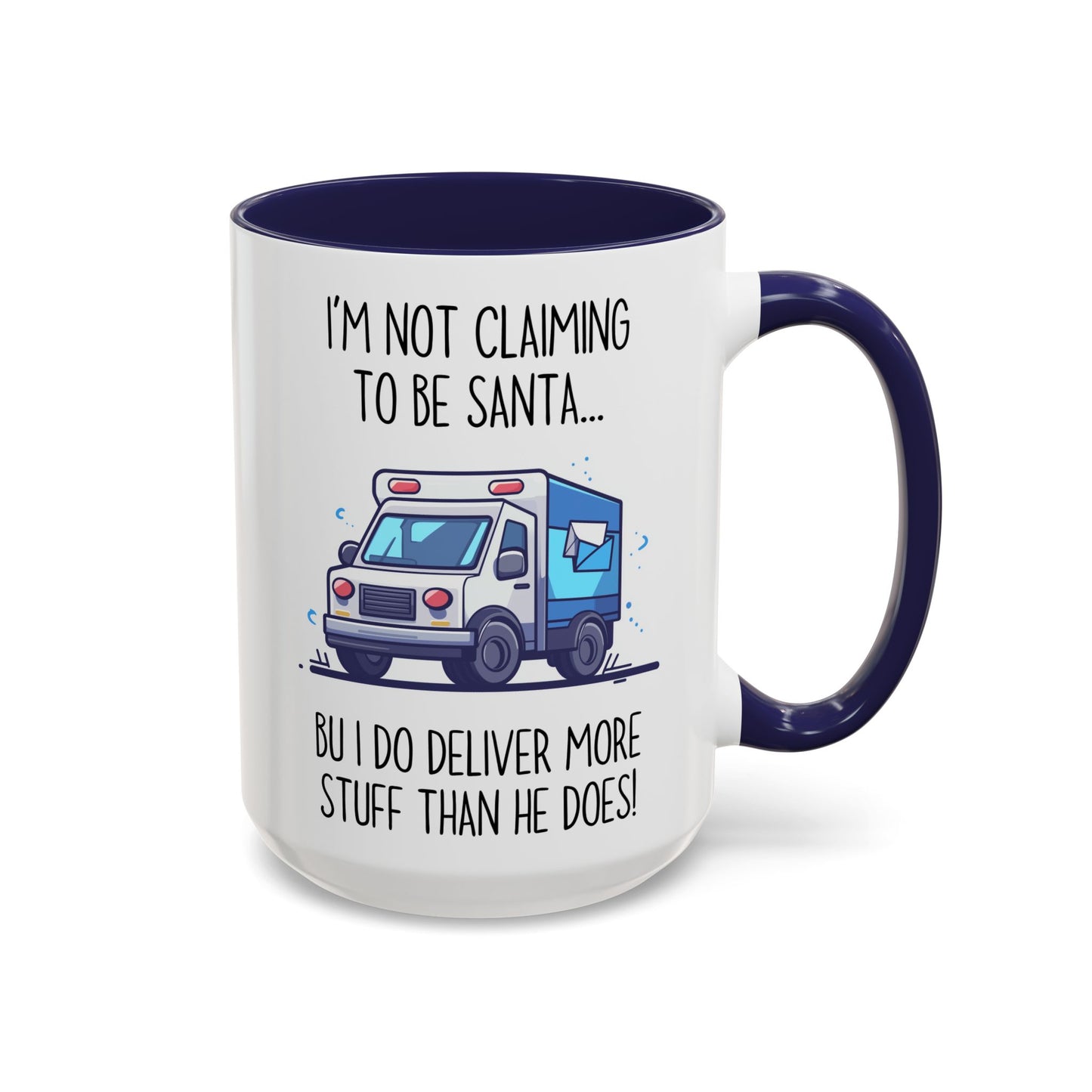 I’m Not Claiming to Be Santa Mug | Funny Delivery Driver Gift | Custom Made Mail Carrier Coffee Cup