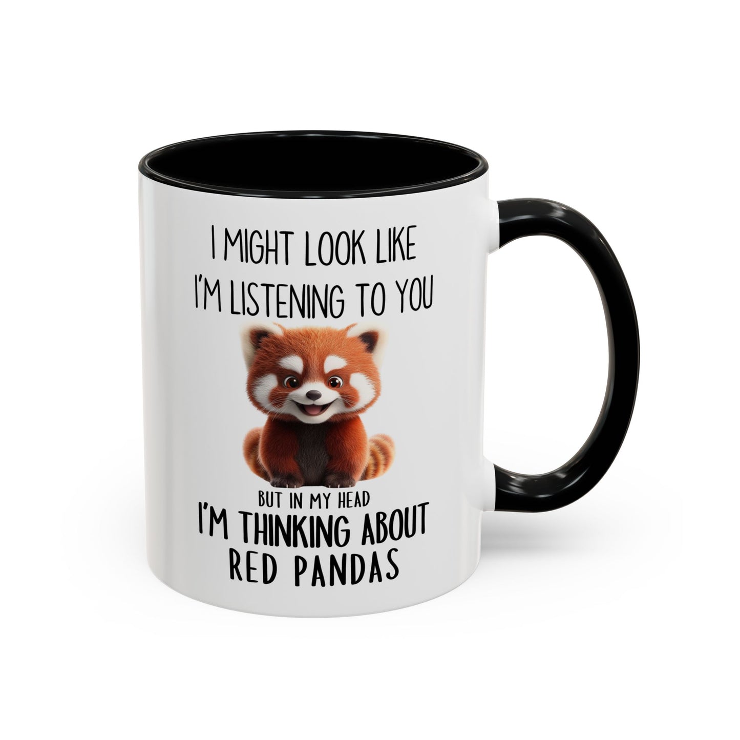 Funny Red Panda Mug – “I Might Look Like I’m Listening to You But In My Head I’m Thinking About Red Pandas” – Cute Animal Lover Coffee Cup – Custom Made Wildlife Gift