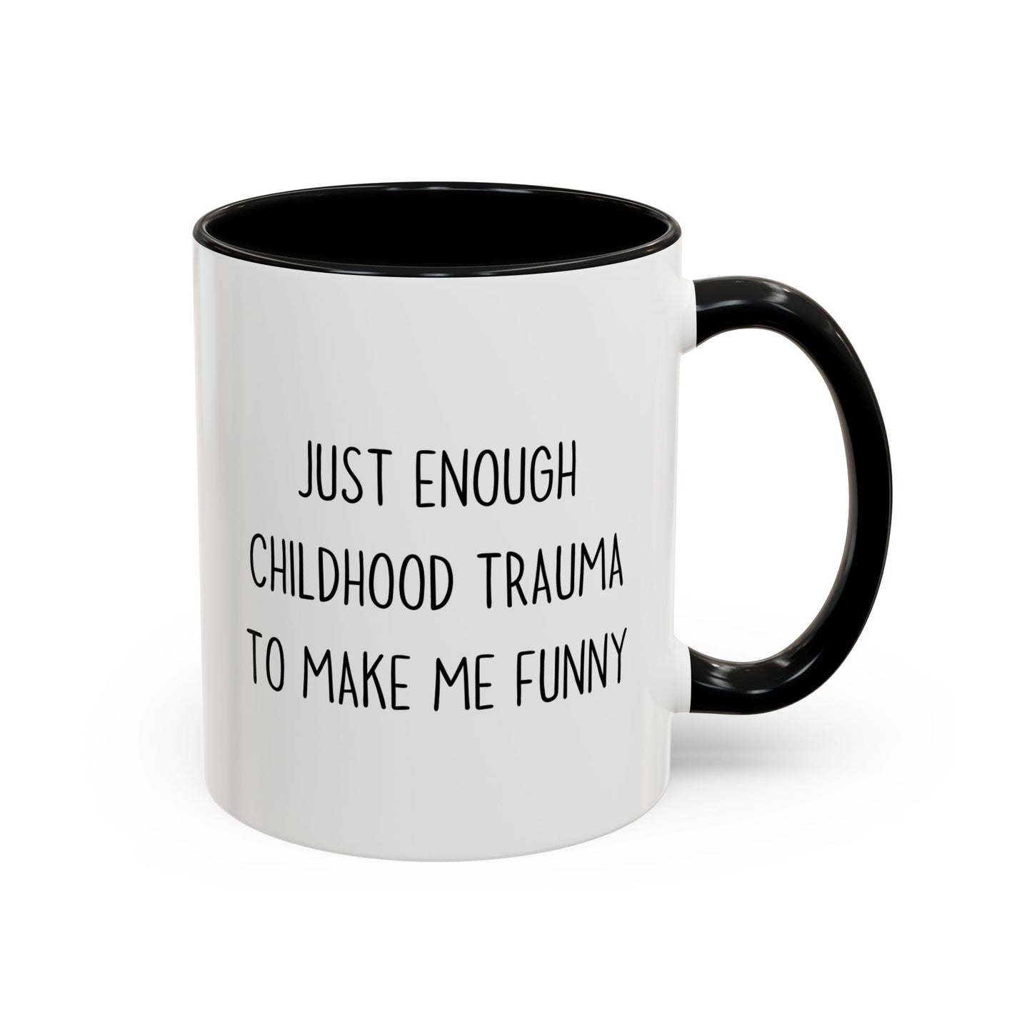 Funny Dark Humor Mug – “Just Enough Childhood Trauma To Make Me Funny” | Sarcastic Coffee Cup, Relatable Humor Gift for Friends