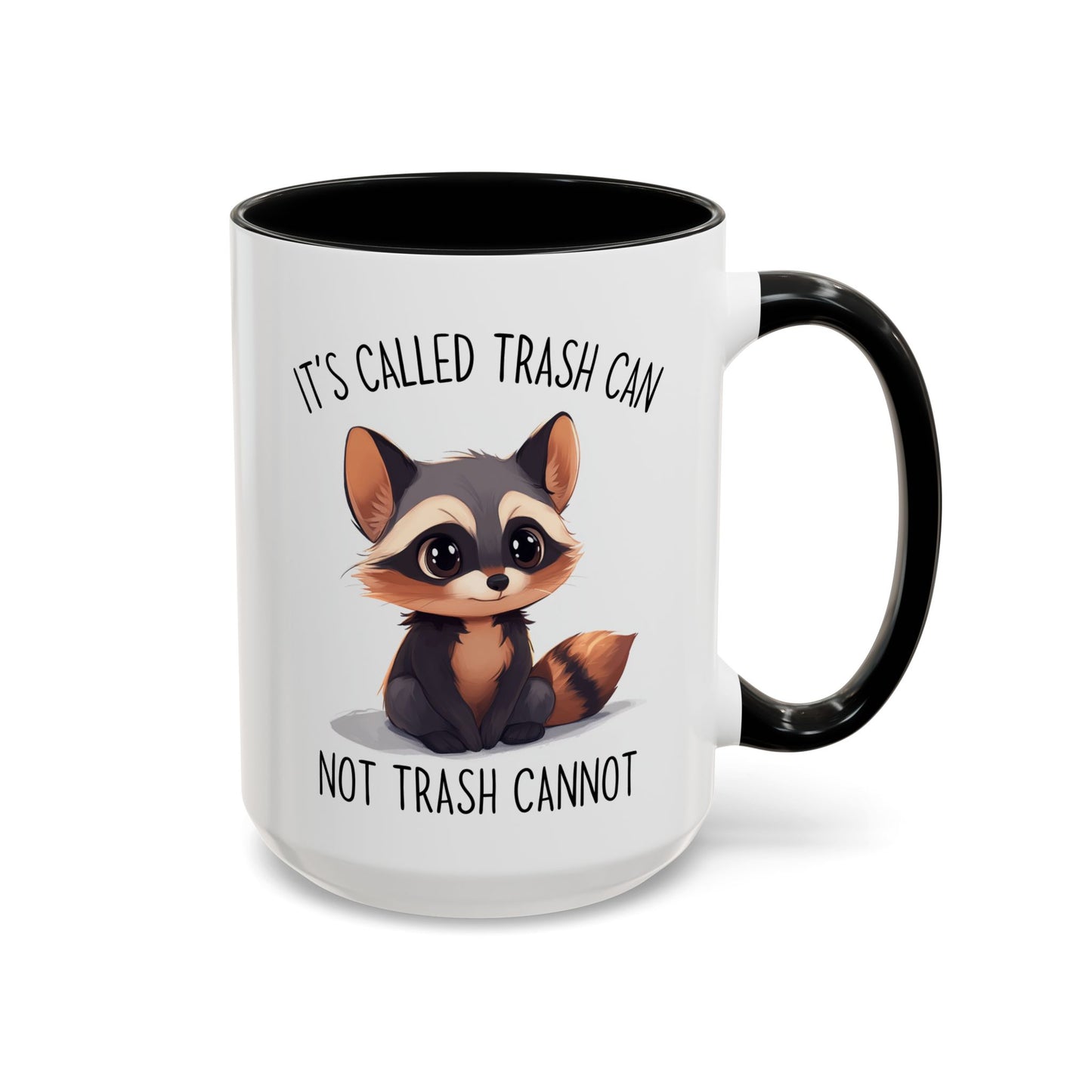 Cute Raccoon Mug – “It’s Called Trash Can, Not Trash Cannot” – Funny Custom Made Coffee Cup