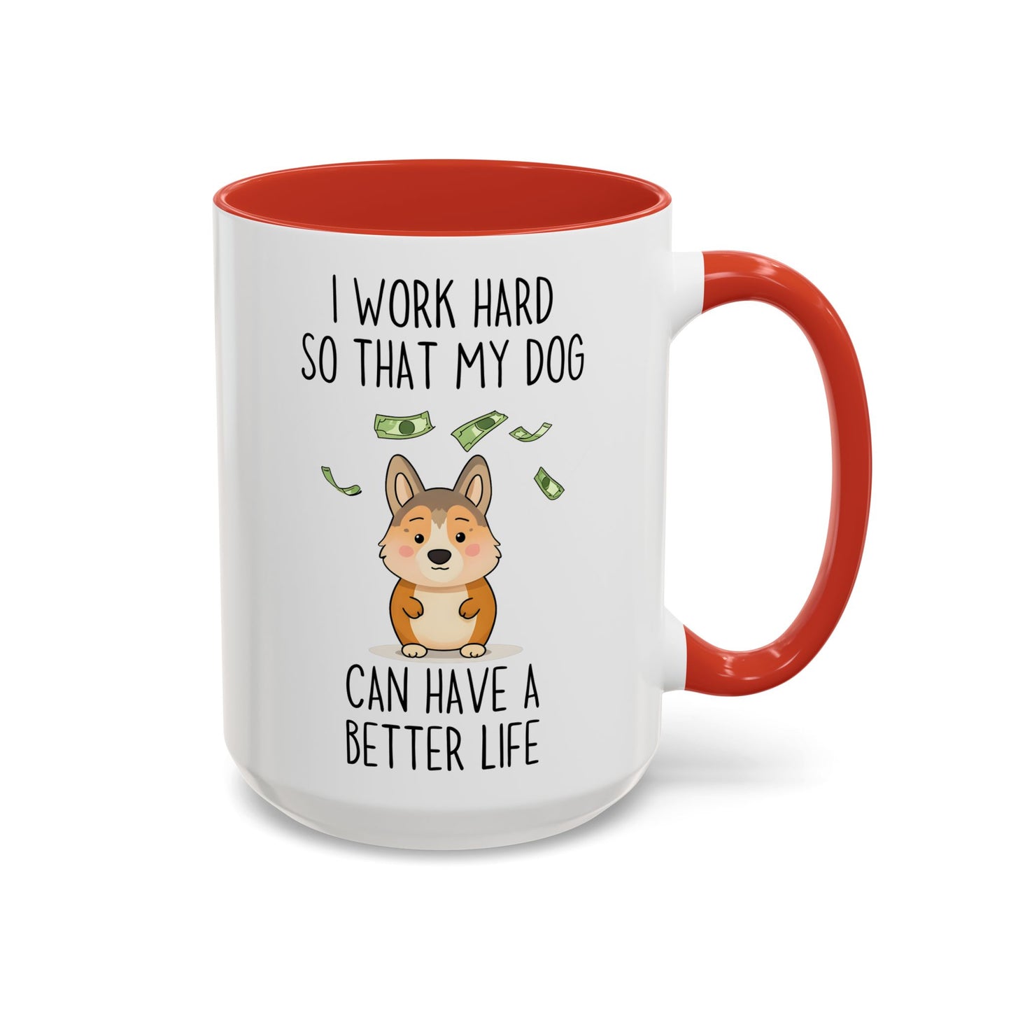 Funny Dog Lover Mug – “I Work Hard So My Dog Can Have A Better Life” | Cute Pet Owner Coffee Cup, Gift For Dog Moms & Dads