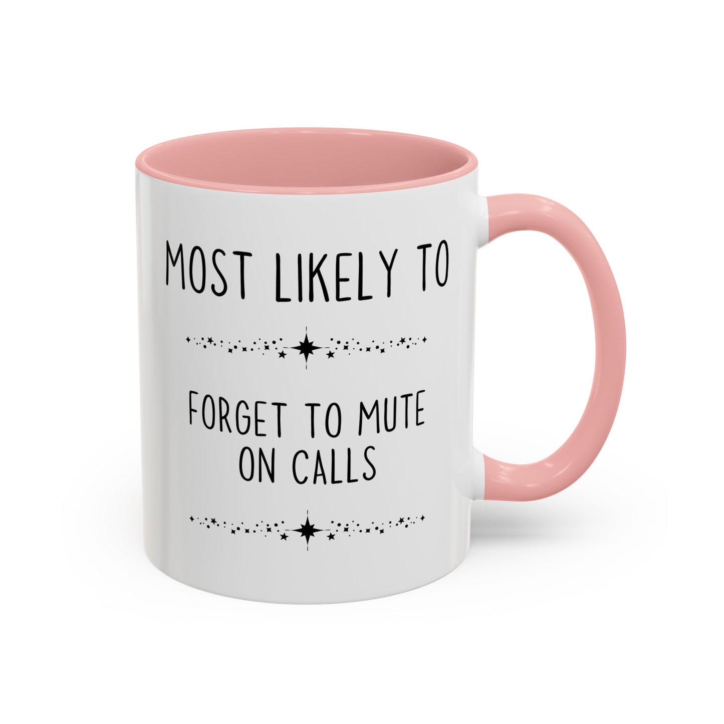 Most Likely To Forget To Mute On Calls Mug | Funny Work From Home Coffee Cup | Custom Made Coworker Gift