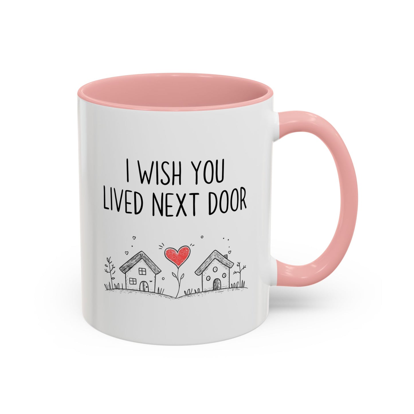I Wish You Lived Next Door Mug | Long Distance Friendship Gift | Custom Made Coffee Cup for Best Friends