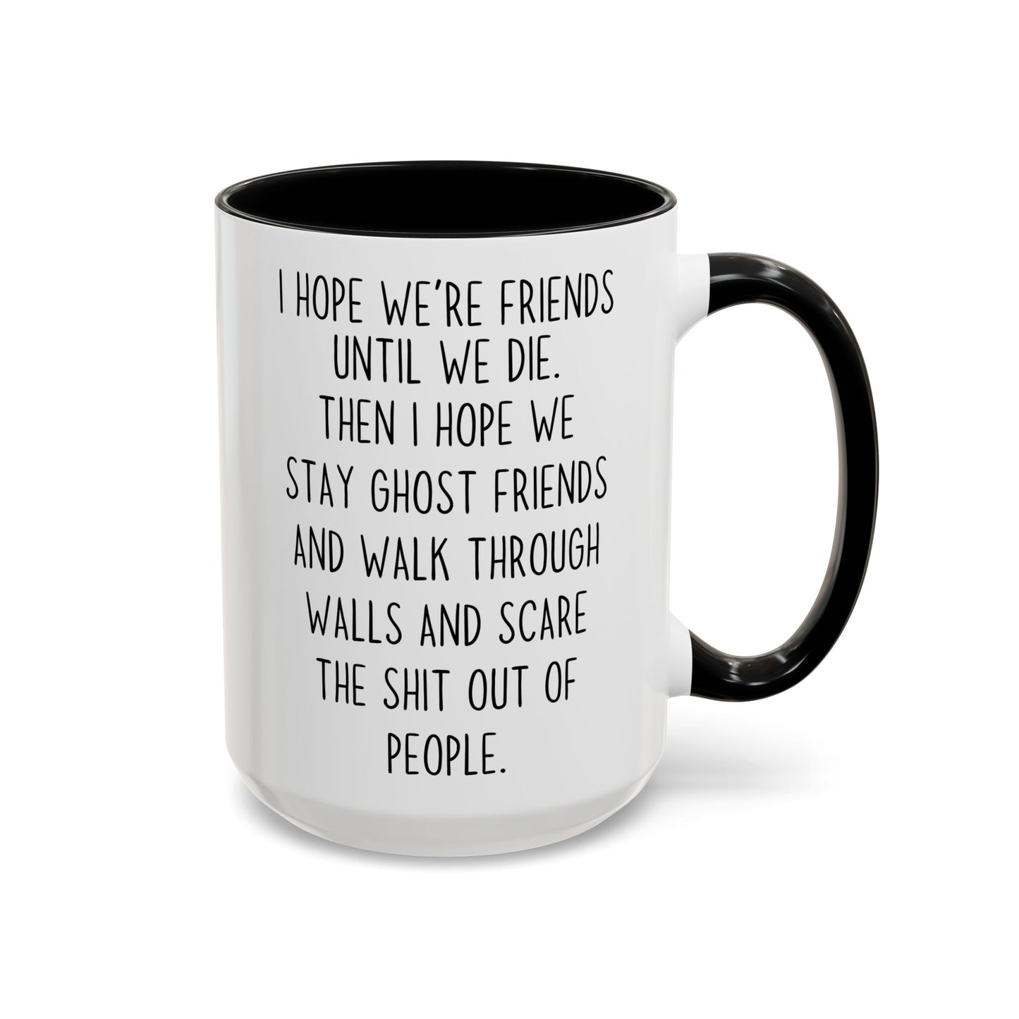 Funny Ghost Friends Mug – Best Friend Gift – “I Hope We’re Friends Until We Die” – Custom Made Friendship Coffee Cup