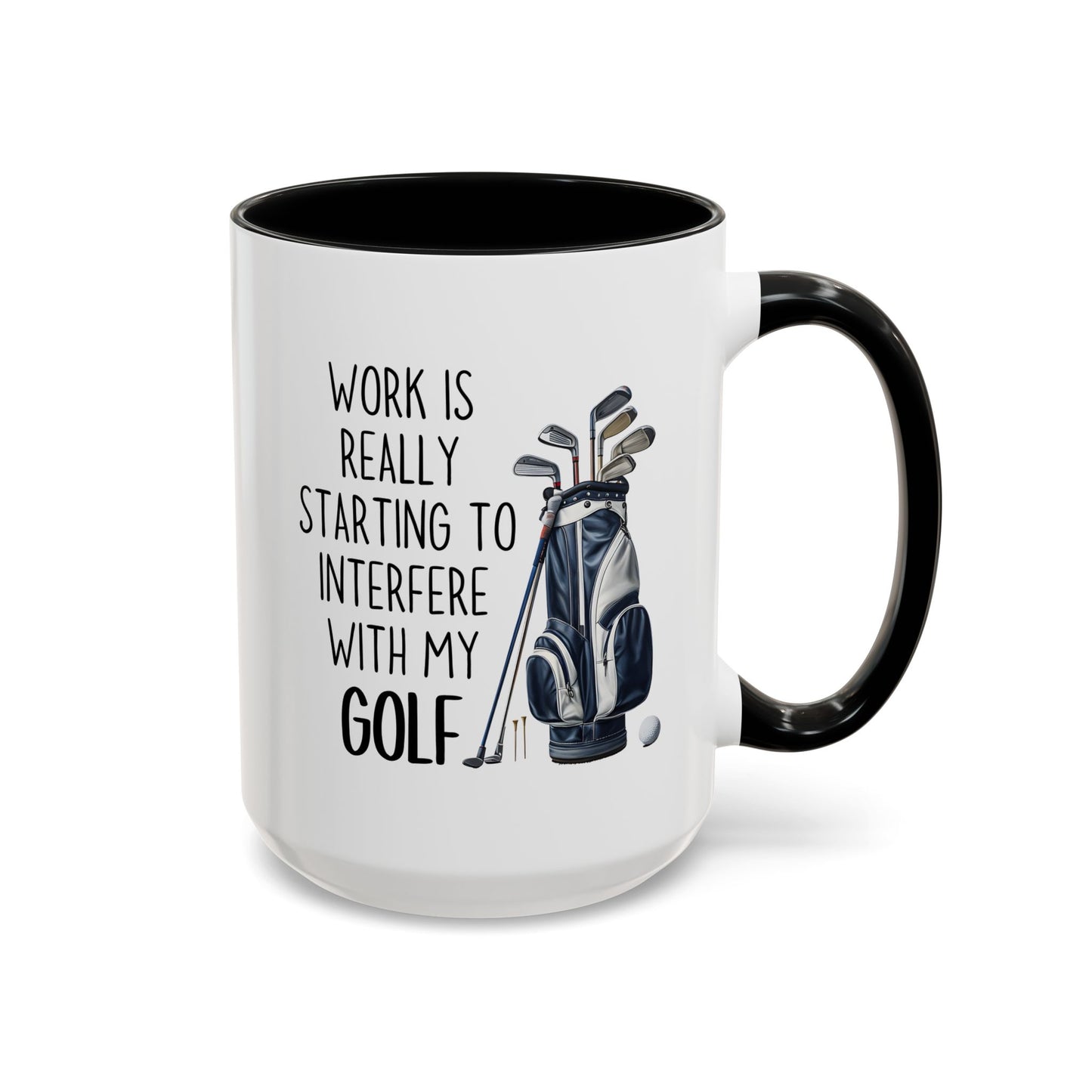 Work Is Really Starting To Interfere With My Golf Mug | Funny Custom Made Coffee Cup for Golf Lovers